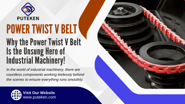 Why the Power Twist V Belt Is the Unsung Hero of Industrial Machinery!